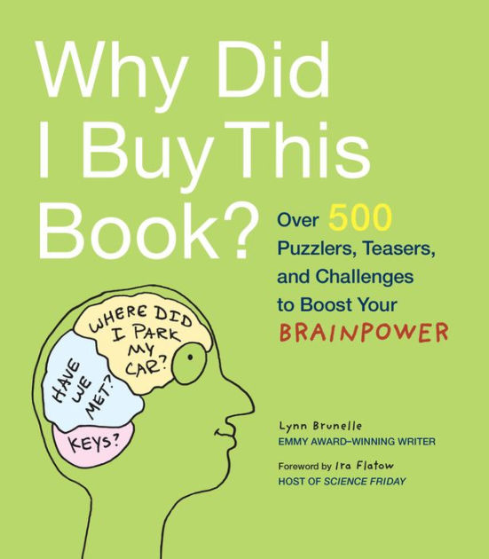 Why Did I Buy This Book? Over 500 Puzzlers, Teasers, and Challenges to
