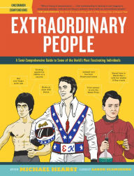 Title: Extraordinary People: A Semi-Comprehensive Guide to Some of the World's Most Fascinating Individuals, Author: Michael Hearst