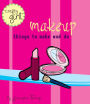 Makeup: Things to Make and Do (Crafty Girl Series)