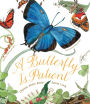 A Butterfly Is Patient