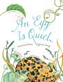An Egg Is Quiet