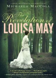 Title: The Revelation of Louisa May: A Novel, Author: Michaela MacColl