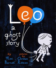Title: Leo: A Ghost Story, Author: Mac Barnett