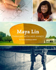 Title: Maya Lin: Thinking with Her Hands, Author: Susan Goldman Rubin