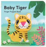 Title: Baby Tiger: Finger Puppet Book: (Finger Puppet Book for Toddlers and Babies, Baby Books for First Year, Animal Finger Puppets), Author: Chronicle Books