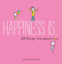 Happiness Is . . . 200 Things I Love About Mom