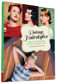 Title: Vintage Hairstyles: Simple Steps for Retro Hair with a Modern Twist, Author: Emma Sundh