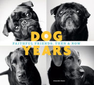 Title: Dog Years: Faithful Friends, Then & Now, Author: Amanda Jones