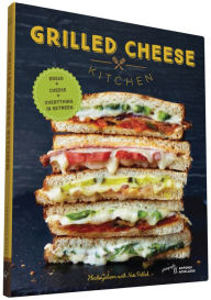 Title: Grilled Cheese Kitchen: Bread + Cheese + Everything in Between (Grilled Cheese Cookbooks, Sandwich Recipes, Creative Recipe Books, Gifts for Cooks), Author: Heidi Gibson