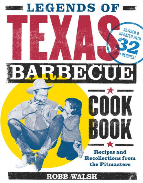 Legends Of Texas Barbecue Cookbook: Recipes And Recollections From The ...