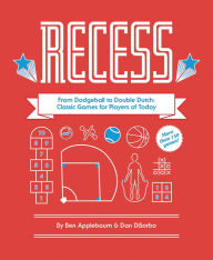 Title: Recess: From Dodgeball to Double Dutch, Author: Ben Applebaum
