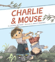 Title: Charlie & Mouse (Charlie & Mouse Series #1), Author: Laurel Snyder