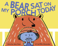 Title: A Bear Sat on My Porch Today, Author: Jane Yolen