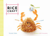 Title: Rice Craft: Yummy! Healthy! Fun to Make!, Author: Sonoko Sakai