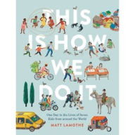 Title: This Is How We Do It: One Day in the Lives of Seven Kids from around the World, Author: Matt Lamothe