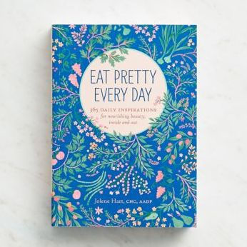 Eat Pretty Every Day: 365 Daily Inspirations for Nourishing Beauty, Inside and Out