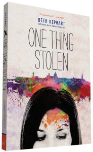Title: One Thing Stolen, Author: Beth Kephart