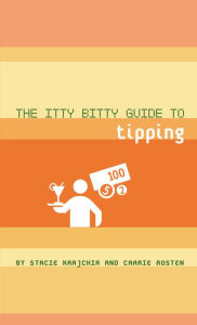 Title: The Itty Bitty Guide to Tipping, Author: Stacie Krajchir