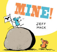 Title: Mine!, Author: Jeff Mack