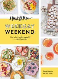 Title: A Beautiful Mess Weekday Weekend, Author: Emma Chapman