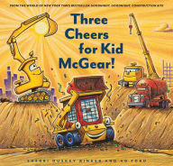 Free download e books in pdf format Three Cheers for Kid McGear! iBook 9781452155821 by Sherri Duskey Rinker, AG Ford
