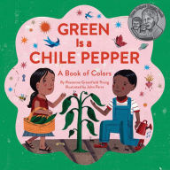 Title: Green Is a Chile Pepper: A Book of Colors, Author: Roseanne Greenfield Thong