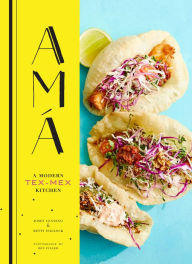 Title: Ama: A Modern Tex-Mex Kitchen, Author: Josef Centeno