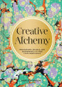 Creative Alchemy: Meditations, Rituals, and Experiments to Free Your Inner Magic (Creative Gifts, Gifts for Creatives, Gifts about Spirituality)