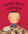 Pastel para enemigos (Enemy Pie Spanish language edition): (Spanish Books for Kids, Friendship Book for Children)