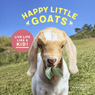 Title: Happy Little Goats: Live Life Like a Kid!, Author: Soraya Hirth