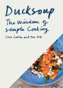 Ducksoup: The Wisdom of Simple Cooking