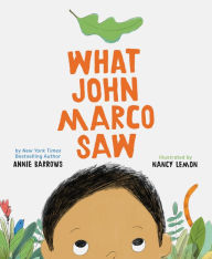 Title: What John Marco Saw: (Children?s Self-Esteem Books, Kid?s Picture Books, Cute Children?s Stories), Author: Annie Barrows