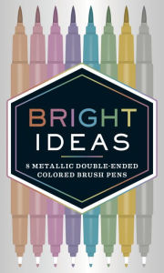 Title: Bright Ideas: 8 Metallic Double-Ended Colored Brush Pens: (Dual Brush Pens, Brush Pens for Lettering, Brush Pens with Dual Tips)