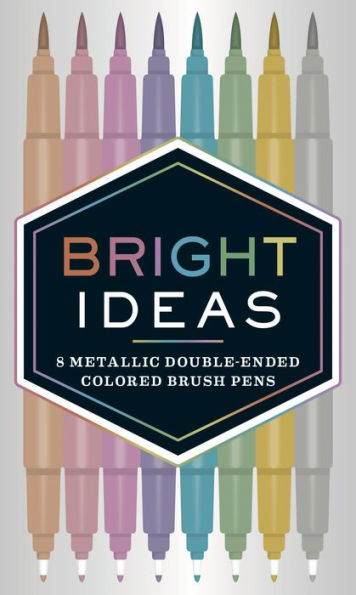 Bright Ideas: 8 Metallic Double-Ended Colored Brush Pens: (Dual Brush Pens, Brush Pens for Lettering, Brush Pens with Dual Tips)