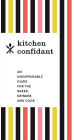 Kitchen Confidant: An Indispensable Guide for the Baker, Drinker, and Cook