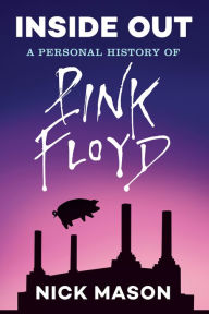 Title: Inside Out: A Personal History of Pink Floyd (Reading Edition), Author: Nick Mason