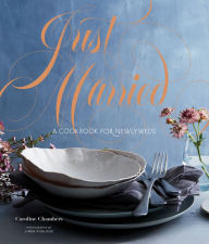 Title: Just Married: A Cookbook for Newlyweds, Author: Caroline Chambers