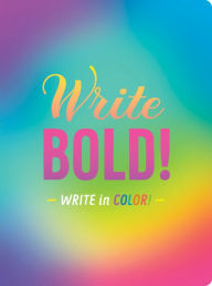 Title: Write Bold!: Write in Color! (Books about Color, Gifts for Creatives, Creative Writing Journal)