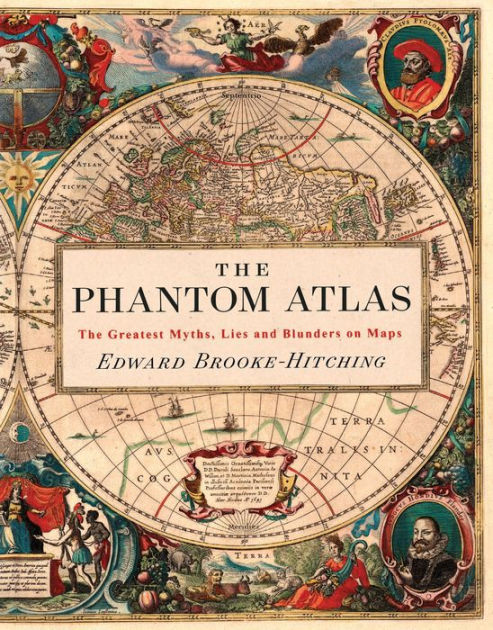 The Phantom Atlas: The Greatest Myths, Lies and Blunders on Maps [eBook]