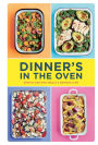 Dinner's in the Oven: Simple One-Pan Meals