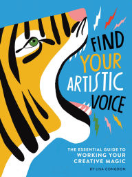 Ibooks download for ipad Find Your Artistic Voice: The Essential Guide to Working Your Creative Magic by Lisa Congdon 9781452168869 in English 