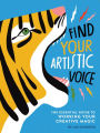 Find Your Artistic Voice: The Essential Guide to Working Your Creative Magic (Art Book for Artists, Creative Self-Help Book)