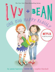 Title: Ivy and Bean One Big Happy Family (Book 11), Author: Annie Barrows
