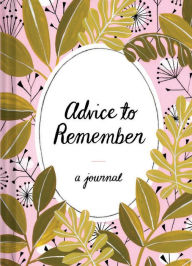 Title: Advice to Remember: A Journal (Journals to Write in for Women, Writing Journal, Dream Journal)