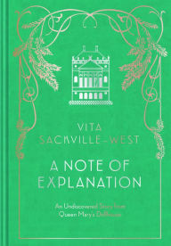 Title: A Note of Explanation: An Undiscovered Story from Queen Mary's Dollhouse (Historical Stories, Stories from Famous Authors, Literary Books), Author: Vita Sackville-West