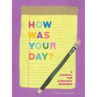 Title: How Was Your Day?: A Journal for Everyday Wonders (Daily Journal, Journal for Kids and Teens, Mindfulness Journal)