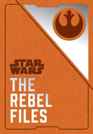 Title: Star Wars: The Rebel Files: (Star Wars Books, Science Fiction Adventure Books, Jedi Books, Star Wars Collectibles), Author: Daniel Wallace