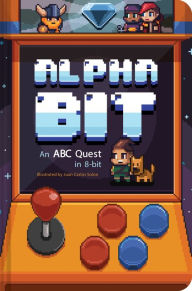 Title: AlphaBit: An ABC Quest in 8-Bit (Alphabet book, Gamer Kid's book, Baby Shower Gift book, First Word book, PreSchool book), Author: Chronicle Books