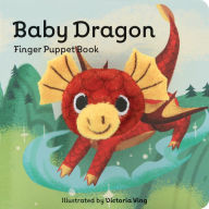 Title: Baby Dragon: Finger Puppet Book: (Finger Puppet Book for Toddlers and Babies, Baby Books for First Year, Animal Finger Puppets), Author: Chronicle Books