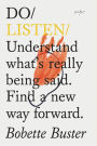 Do Listen: Understand what's really being said. Find a new way forward.
